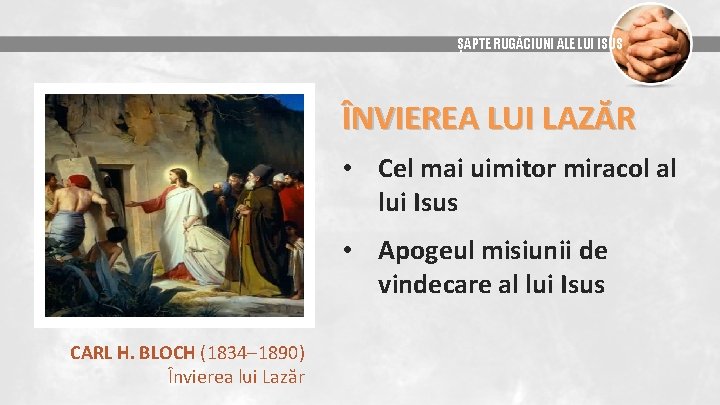 ȘAPTE RUGĂCIUNI ALE LUI ISUS ÎNVIEREA LUI LAZĂR • Cel mai uimitor miracol al