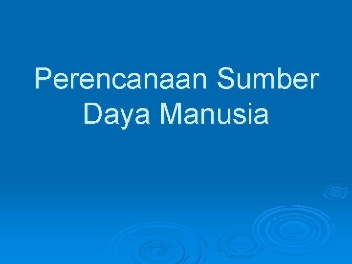 Perencanaan Sumber Daya Manusia 