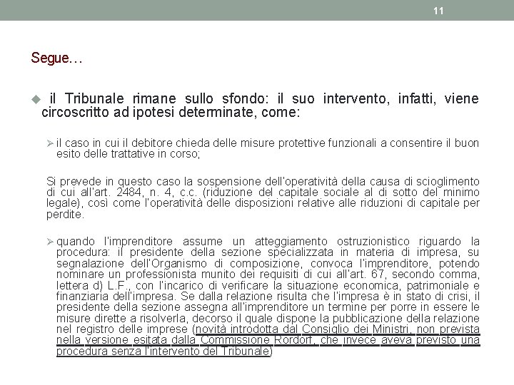 11 Segue… il Tribunale rimane sullo sfondo: il suo intervento, infatti, viene circoscritto ad