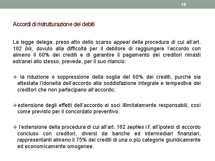 15 Accordi di ristrutturazione dei debiti La legge delega, preso atto dello scarso appeal