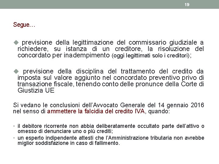 19 Segue… u previsione della legittimazione del commissario giudiziale a richiedere, su istanza di