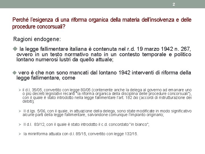 2 Perché l’esigenza di una riforma organica della materia dell’insolvenza e delle procedure concorsuali?