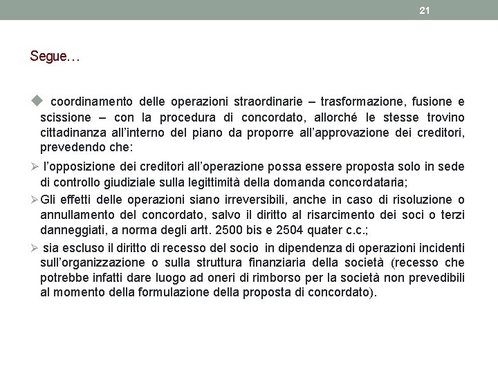 21 Segue… u coordinamento delle operazioni straordinarie – trasformazione, fusione e scissione – con