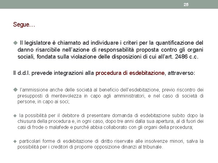 25 Segue… u Il legislatore è chiamato ad individuare i criteri per la quantificazione