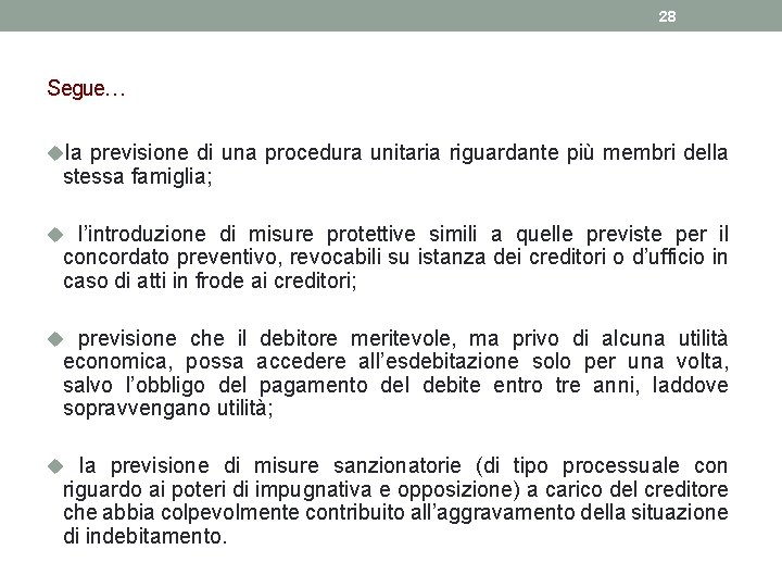 28 Segue… ula previsione di una procedura unitaria riguardante più membri della stessa famiglia;