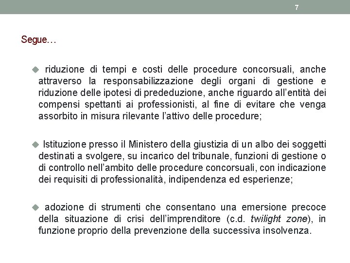 7 Segue… u riduzione di tempi e costi delle procedure concorsuali, anche attraverso la