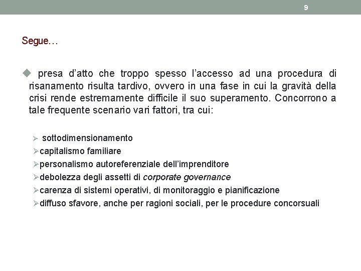 9 Segue… u presa d’atto che troppo spesso l’accesso ad una procedura di risanamento