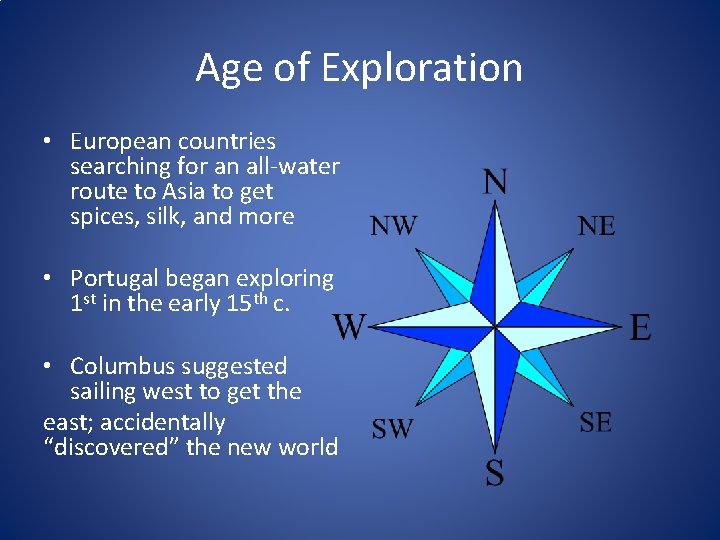 Age of Exploration • European countries searching for an all-water route to Asia to