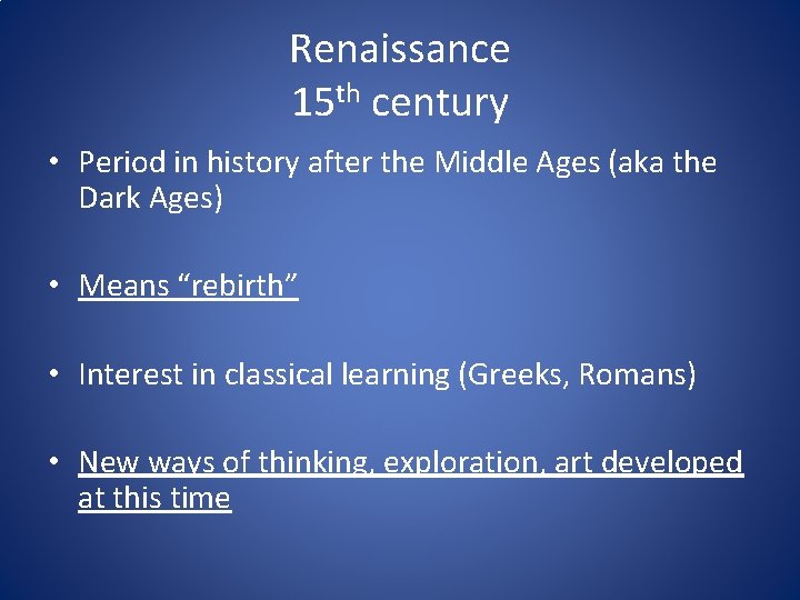 Renaissance 15 th century • Period in history after the Middle Ages (aka the