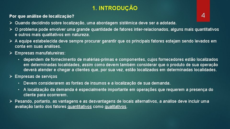 1. INTRODUÇÃO Por que análise de localização? 4 Ø Quando decidindo sobre localização, uma