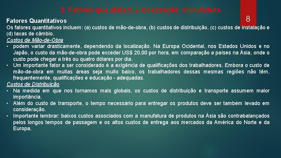 2. Fatores que afetam a localização: manufatura Fatores Quantitativos 8 Os fatores quantitativos incluem: