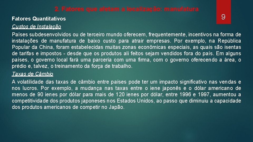 2. Fatores que afetam a localização: manufatura Fatores Quantitativos Custos de Instalação 9 Países