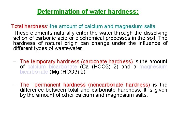 Determination of water hardness: Total hardness: the amount of calcium and magnesium salts. These