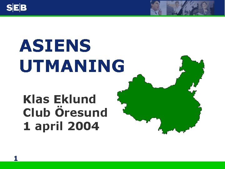ASIENS UTMANING Klas Eklund Club Öresund 1 april 2004 1 