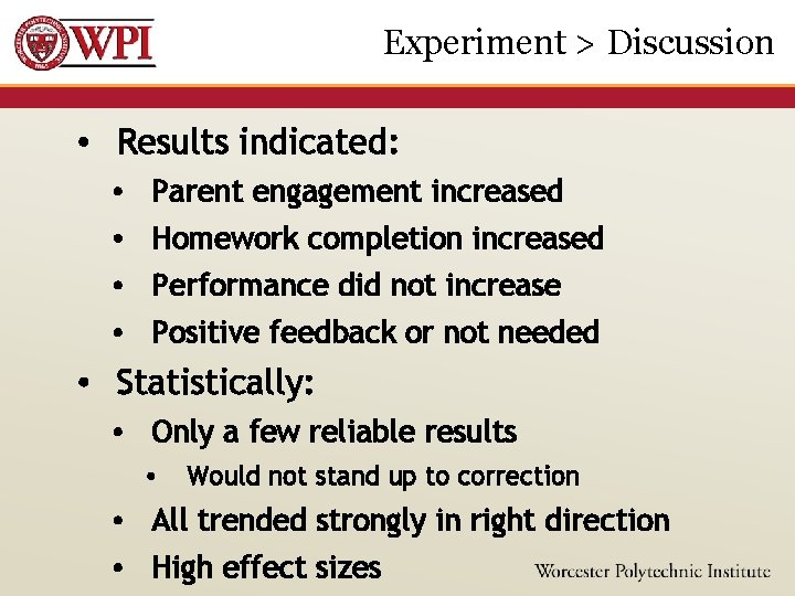 Experiment > Discussion • Results indicated: • • Parent engagement increased Homework completion increased