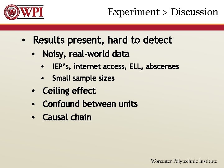 Experiment > Discussion • Results present, hard to detect • Noisy, real-world data •