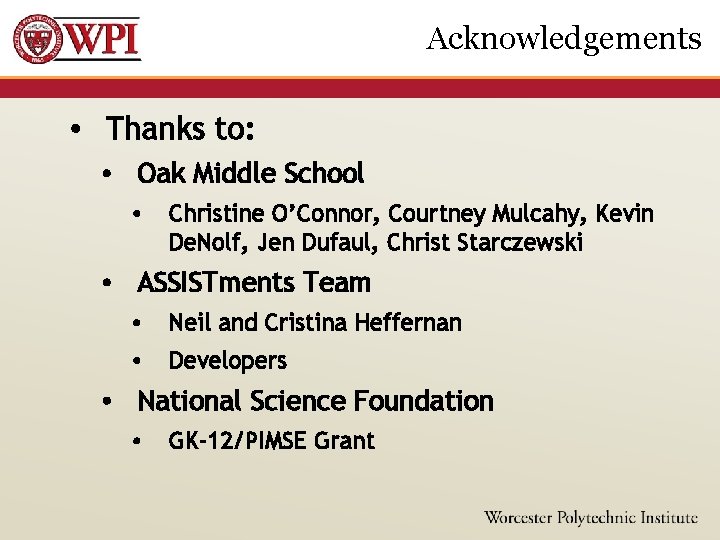 Acknowledgements • Thanks to: • Oak Middle School • Christine O’Connor, Courtney Mulcahy, Kevin