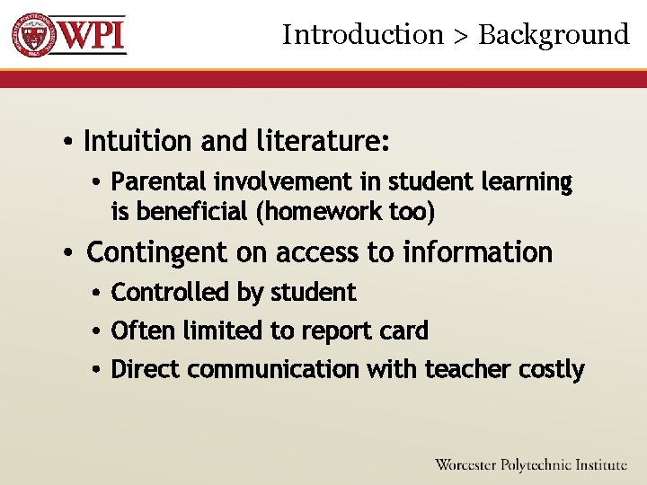 Introduction > Background • Intuition and literature: • Parental involvement in student learning is