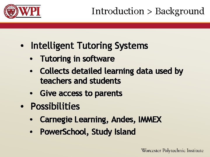 Introduction > Background • Intelligent Tutoring Systems • Tutoring in software • Collects detailed