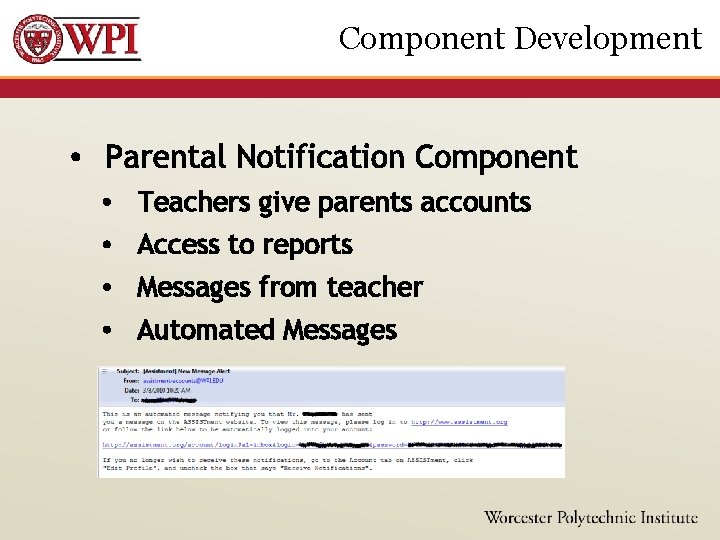 Component Development • Parental Notification Component • • Teachers give parents accounts Access to