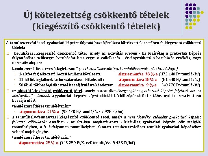 Új kötelezettség csökkentő tételek (kiegészítő csökkentő tételek) A tanulószerződéssel gyakorlati képzést folytató hozzájárulásra kötelezettek