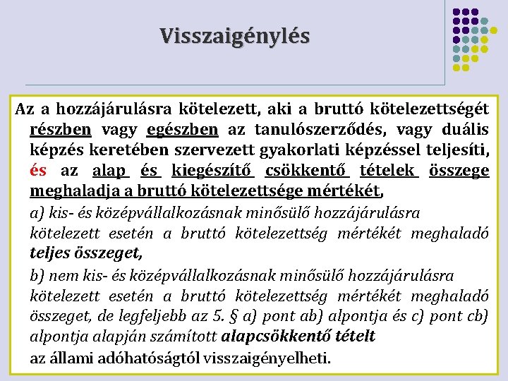 Visszaigénylés Az a hozzájárulásra kötelezett, aki a bruttó kötelezettségét részben vagy egészben az tanulószerződés,