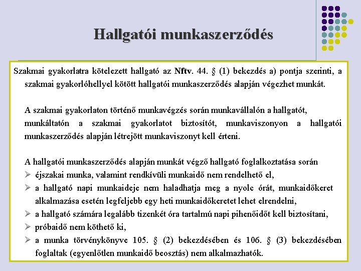 Hallgatói munkaszerződés Szakmai gyakorlatra kötelezett hallgató az Nftv. 44. § (1) bekezdés a) pontja