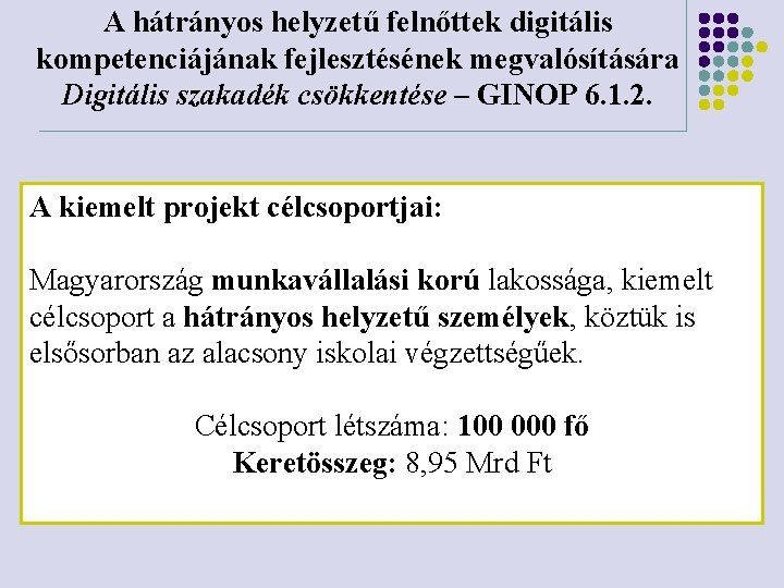 A hátrányos helyzetű felnőttek digitális kompetenciájának fejlesztésének megvalósítására Digitális szakadék csökkentése – GINOP 6.