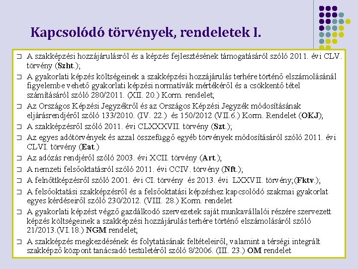 Kapcsolódó törvények, rendeletek I. � � � A szakképzési hozzájárulásról és a képzés fejlesztésének