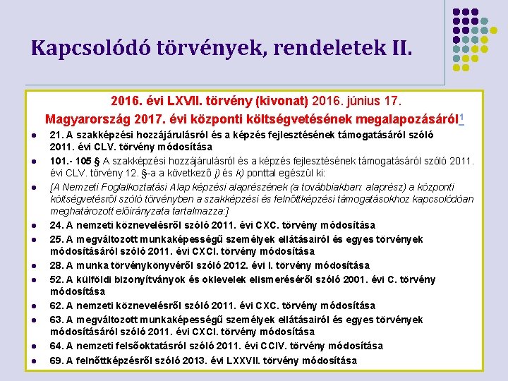 Kapcsolódó törvények, rendeletek II. 2016. évi LXVII. törvény (kivonat) 2016. június 17. Magyarország 2017.