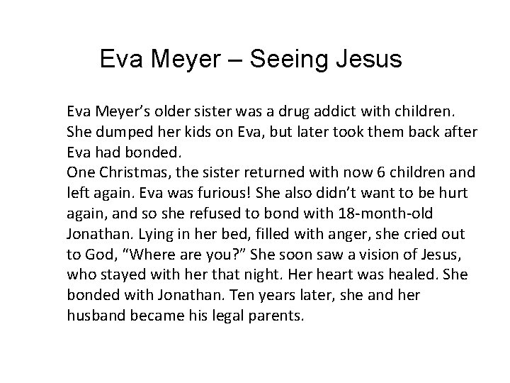 Eva Meyer – Seeing Jesus Eva Meyer’s older sister was a drug addict with