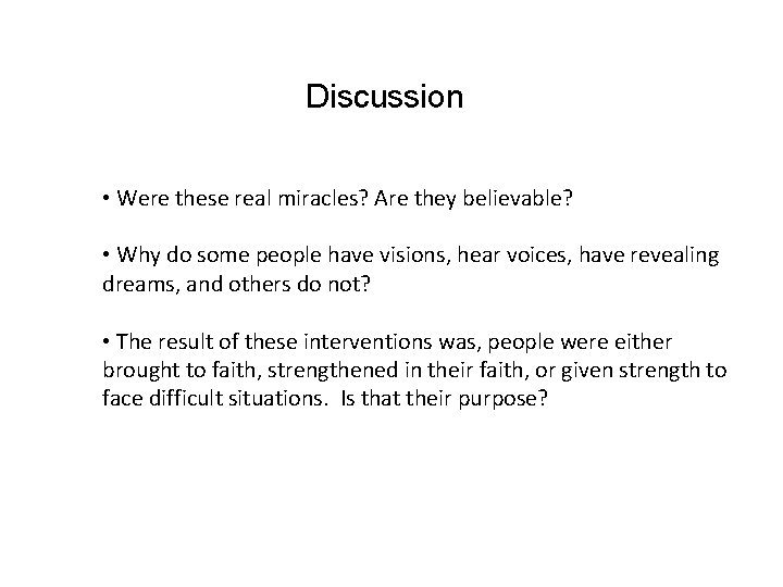 Discussion • Were these real miracles? Are they believable? • Why do some people