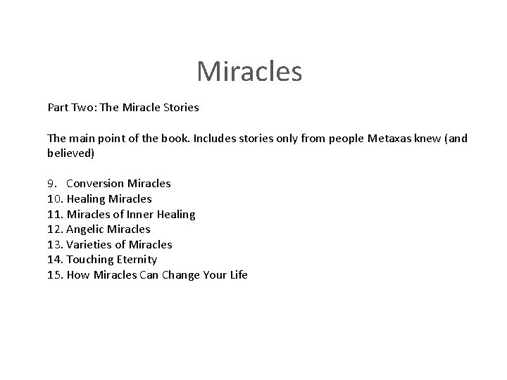 Miracles Part Two: The Miracle Stories The main point of the book. Includes stories