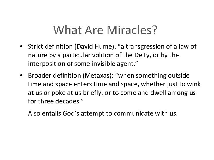 What Are Miracles? • Strict definition (David Hume): “a transgression of a law of