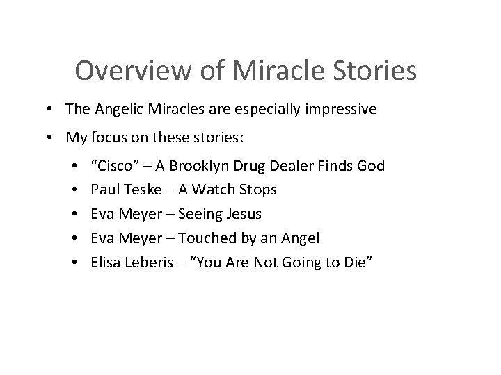 Overview of Miracle Stories • The Angelic Miracles are especially impressive • My focus