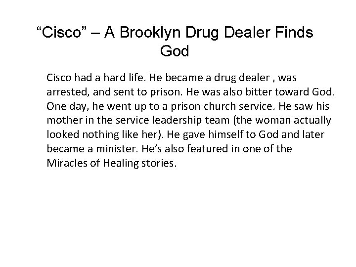 “Cisco” – A Brooklyn Drug Dealer Finds God Cisco had a hard life. He “Cisco” – A Brooklyn Drug Dealer Finds God Cisco had a hard life. He