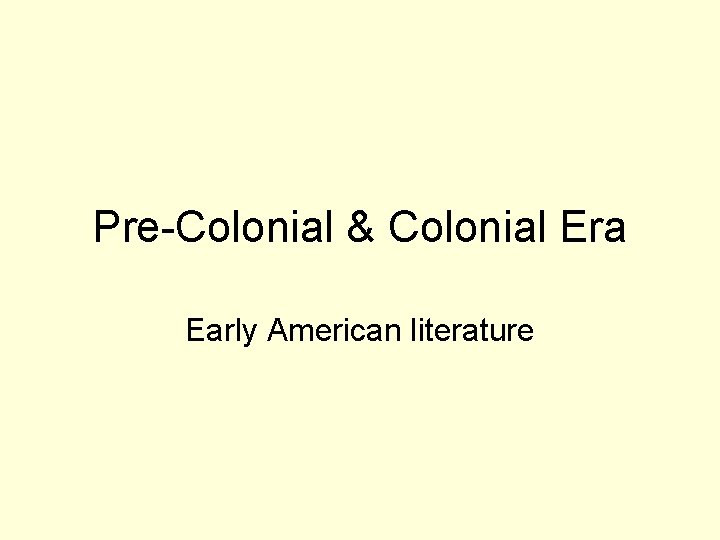 Pre-Colonial & Colonial Era Early American literature 