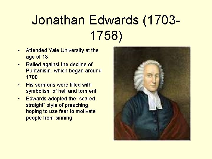 Jonathan Edwards (17031758) • • Attended Yale University at the age of 13 Railed
