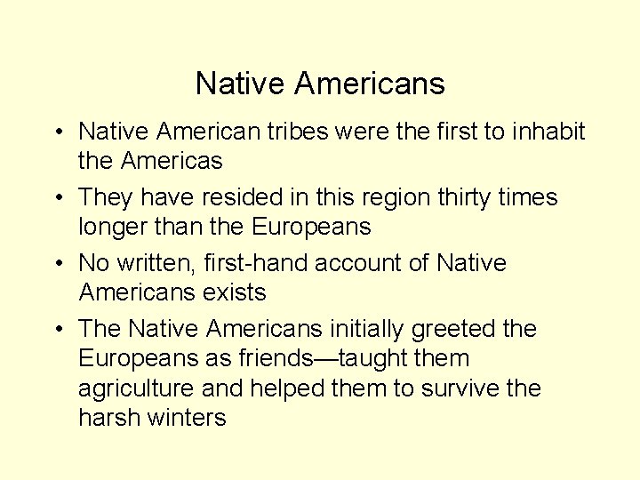 Native Americans • Native American tribes were the first to inhabit the Americas •