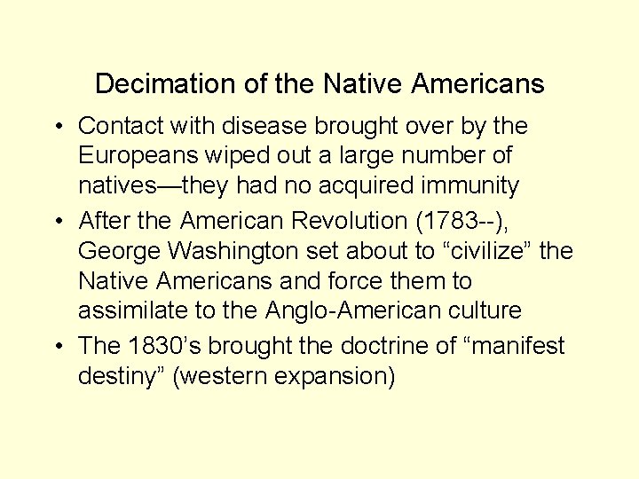 Decimation of the Native Americans • Contact with disease brought over by the Europeans