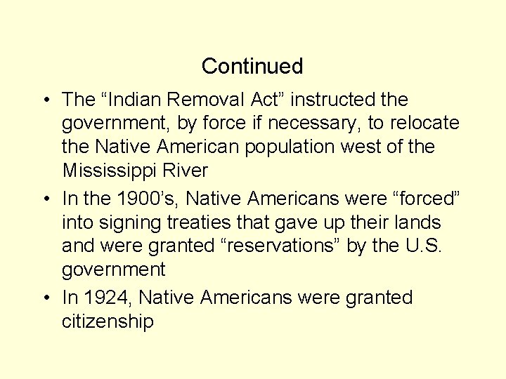 Continued • The “Indian Removal Act” instructed the government, by force if necessary, to