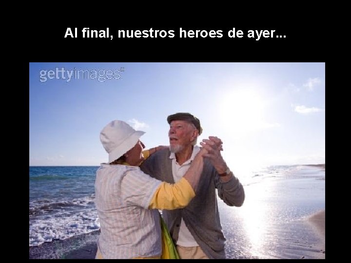 Al final, nuestros heroes de ayer. . . 