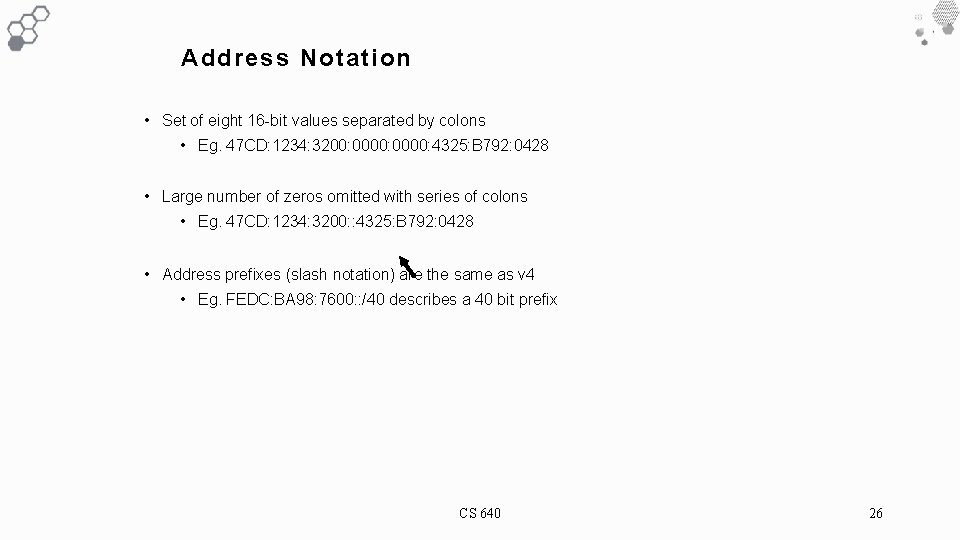 Address Notation • Set of eight 16 -bit values separated by colons • Eg.