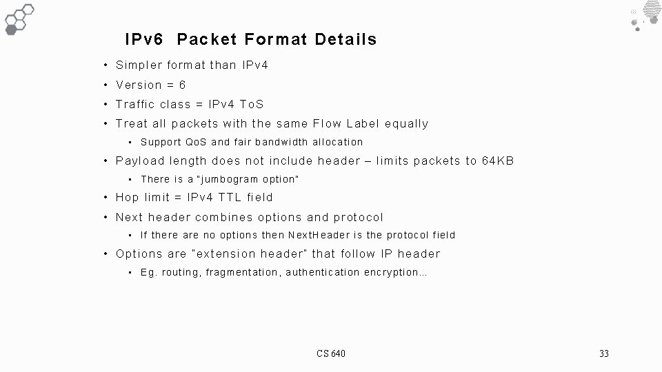 IPv 6 Packet Format Details • Simpler format than IPv 4 • Version =