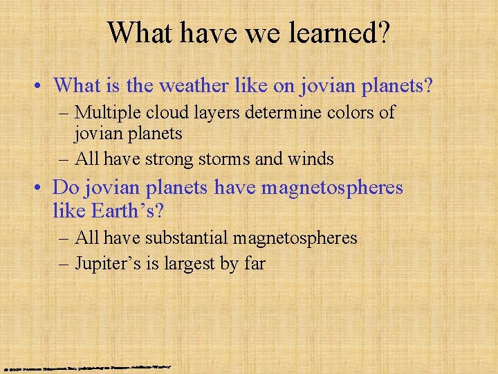 What have we learned? • What is the weather like on jovian planets? –