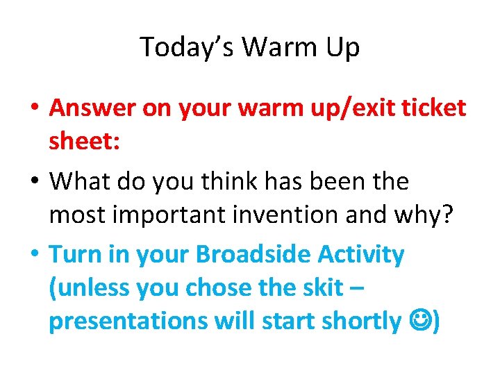 Today’s Warm Up • Answer on your warm up/exit ticket sheet: • What do
