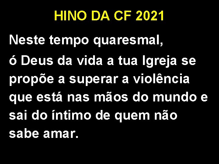 HINO DA CF 2021 Neste tempo quaresmal, ó Deus da vida a tua Igreja