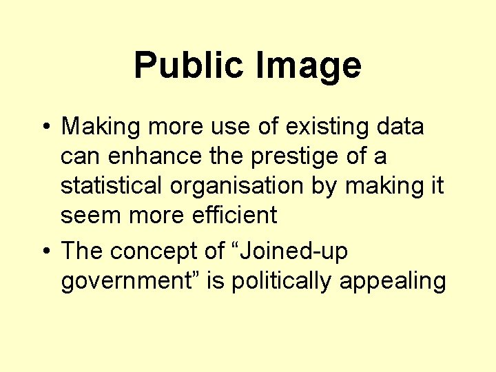 Public Image • Making more use of existing data can enhance the prestige of