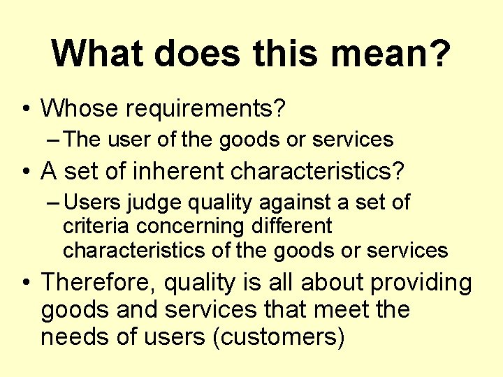 What does this mean? • Whose requirements? – The user of the goods or