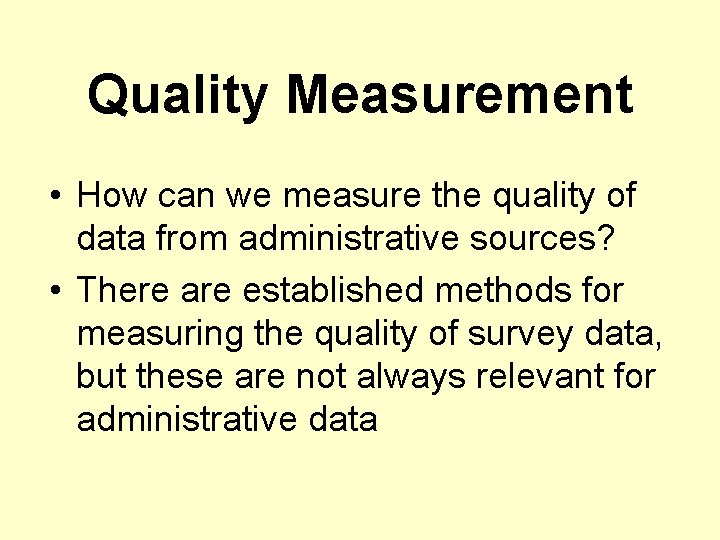 Quality Measurement • How can we measure the quality of data from administrative sources?